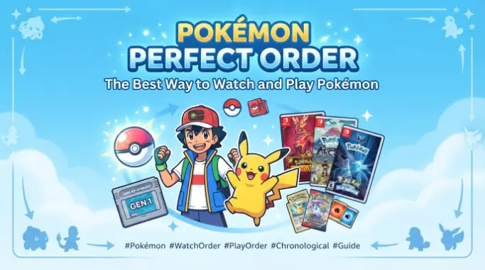 Pokémon Perfect Order The Best Way to Watch and Play Pokémon