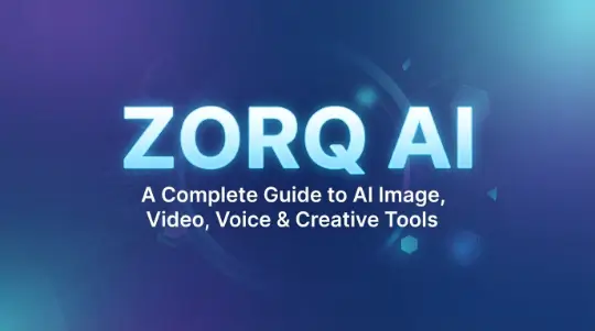 Zorq AI A Complete Guide to AI Image, Video, Voice and Creative Tools