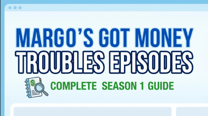 Margo's Got Money Troubles Episodes Complete Season 1 Guide