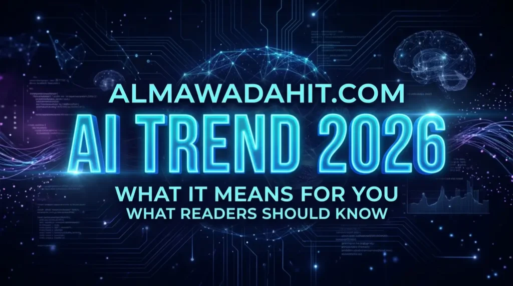Almawadahit.com AI Trend What It Means and What Readers Should Know in 2026