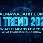 Almawadahit.com AI Trend What It Means and What Readers Should Know in 2026
