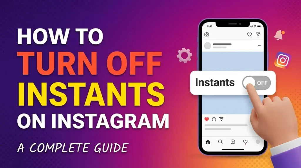 How to Turn Off Instants on Instagram A Complete Guide